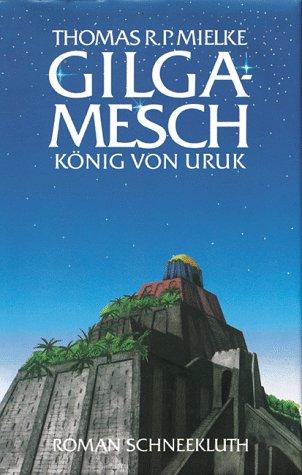 Gilgamesch. König von Uruk