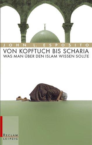 Von Kopftuch bis Scharia. Was man über den Islam wissen sollte.