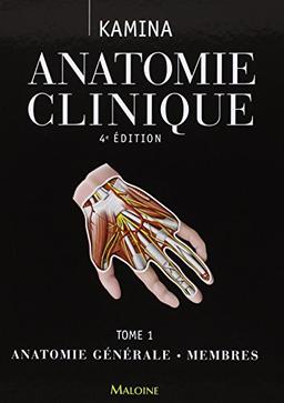 Anatomie clinique. Vol. 1. Anatomie générale, membres