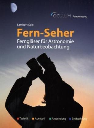 Fern-Seher: Ferngläser für Astronomie und Naturbeobachtung