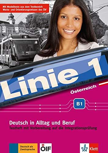 Linie 1 Österreich B1: Deutsch in Alltag und Beruf plus Werte- und Orientierungsmodulen. Testheft mit Prüfungsvorbereitung und Audio-CD (Linie 1 ... Beruf plus Werte- und Orientierungsmodule)