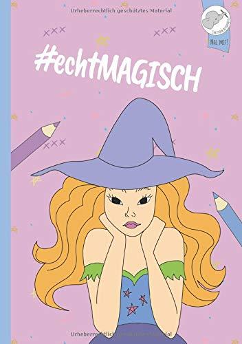 #echtMagisch: Das verzauberte Entspannungs-Malbuch für Mädchen und Teenager!