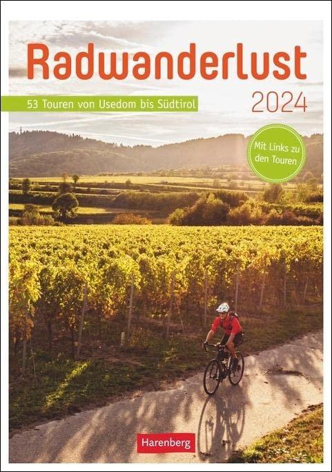 Radwanderlust Wochen-Kulturkalender 2024: 53 Touren von Usedom bis Südtirol