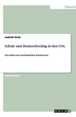 Schule und Homeschooling in den USA: Der Aufbau des amerikanischen Schulwesens