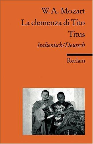 La clemenza di Tito /Titus: Ital. /dt: Opera seria in zwei Akten. Textbuch Italienisch / Deutsch