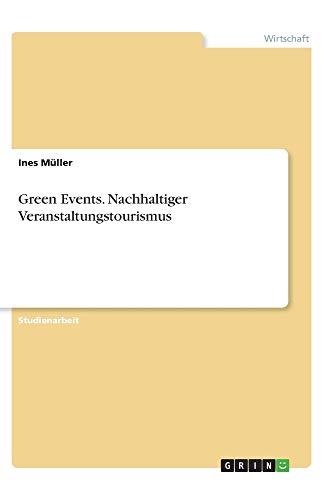 Green Events. Nachhaltiger Veranstaltungstourismus