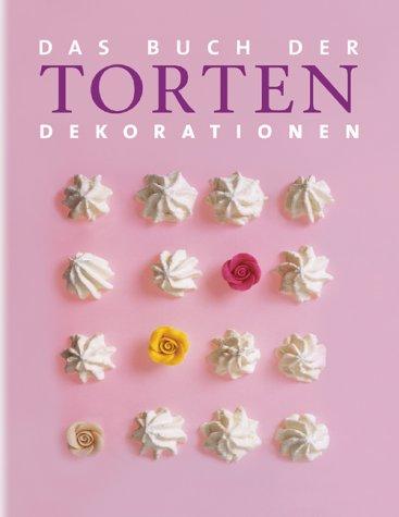 Das Buch der Torten-Dekorationen