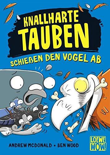 Knallharte Tauben schießen den Vogel ab: Kinderbuch ab 8 Jahre - Präsentiert von Loewe Wow! - Wenn Lesen WOW! macht