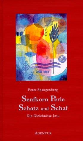 Senfkorn, Perle, Schatz und Schaf. Die Gleichnisse Jesu übertragen und gedeutet