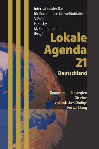 Lokale Agenda 21 - Deutschland: Kommunale Strategien für Eine Zukunftsbeständige Entwicklung