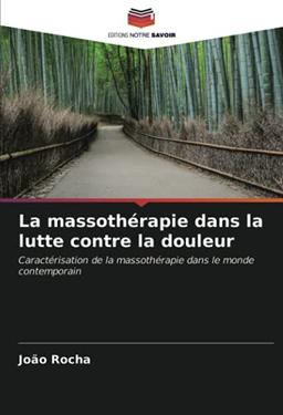 La massothérapie dans la lutte contre la douleur: Caractérisation de la massothérapie dans le monde contemporain