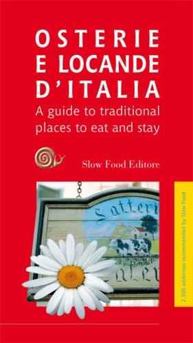 Osterie & Locande D'Italia: A Guide to Traditional Places to Eat and Stay in Italy