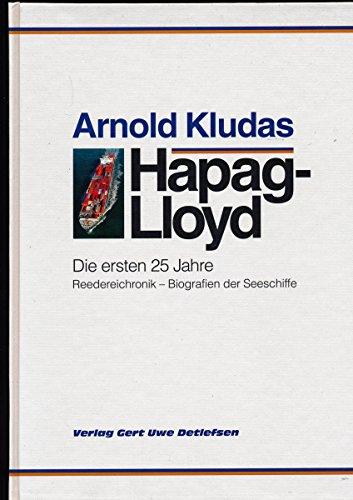 Hapag- Lloyd. Die ersten 25 Jahre. Reedereichronik. Biografien der Seeschiffe