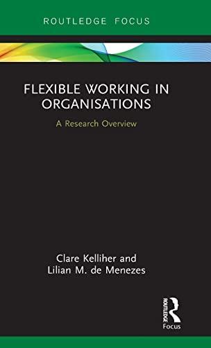 Flexible Working in Organisations: A Research Overview (State of the Art in Business Research)