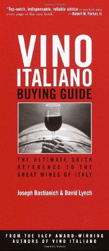 Vino Italiano Buying Guide: The Ultimate Quick Reference to the Great Wines of Italy