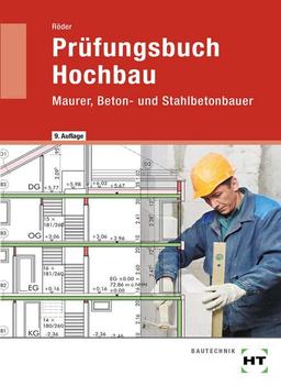 Prüfungsbuch Hochbau: Maurer, Beton- und Stahlbetonbauer