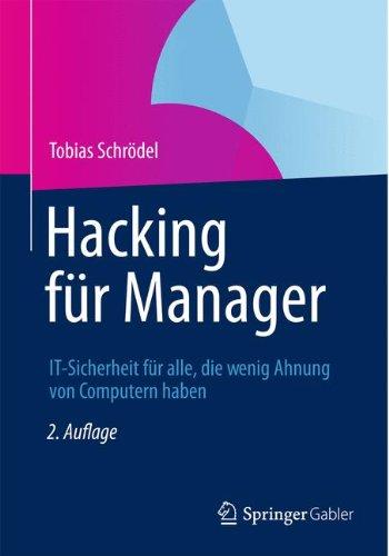 Hacking für Manager: IT-Sicherheit für alle, die wenig Ahnung von Computern haben.