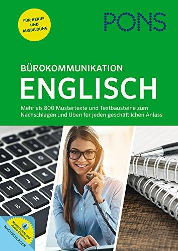 PONS Bürokommunikation Englisch: Mustertexte, Textbausteine und Übungen für jeden geschäftlichen Anlass