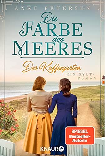 Der Kaffeegarten. Die Farbe des Meeres: Ein Sylt-Roman (Die Kaffeegarten-Trilogie, Band 2)