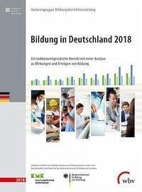 Bildung in Deutschland 2018: Ein indikatorengestützter Bericht mit einer Analyse zu Wirkungen und Erträgen von Bildung