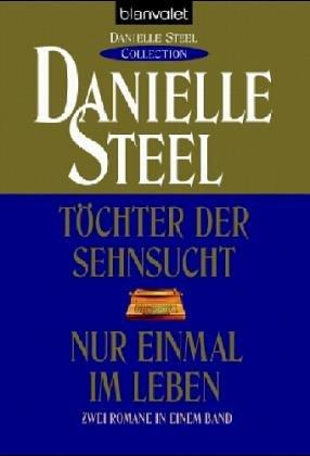 Töchter der Sehnsucht / Nur einmal im Leben. 2 Romane in einem Band