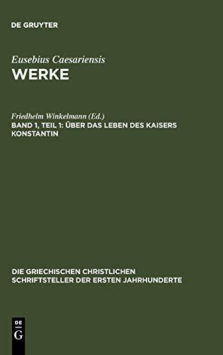 Über das Leben des Kaisers Konstantin (Die griechischen christlichen Schriftsteller der ersten Jahrhunderte)