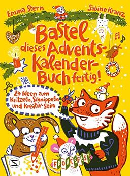 Bastel dieses Adventskalenderbuch fertig - 24 Ideen zum Schnippeln, Kritzeln und Kreativ-Sein: Ungekürzte Ausgabe