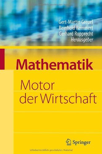 Mathematik - Motor der Wirtschaft: Initiative der Wirtschaft zum Jahr der Mathematik