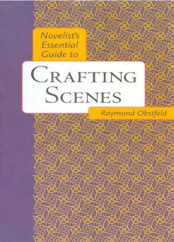 Novelist's Essential Guide to Crafting Scenes (Novelists Essentials)