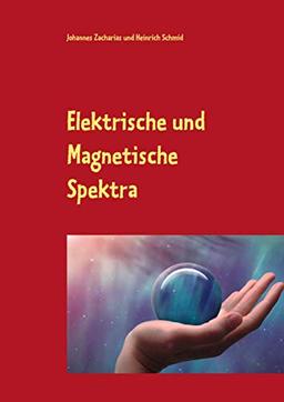 Elektrische und Magnetische Spektra: Der Weltformel auf der Spur (Zacharias Reihe)