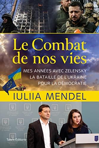 Le combat de nos vies : mes années avec Zelensky, la bataille de l'Ukraine pour la démocratie