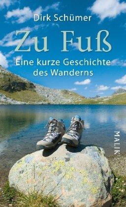 Zu Fuß: Eine kurze Geschichte des Wanderns