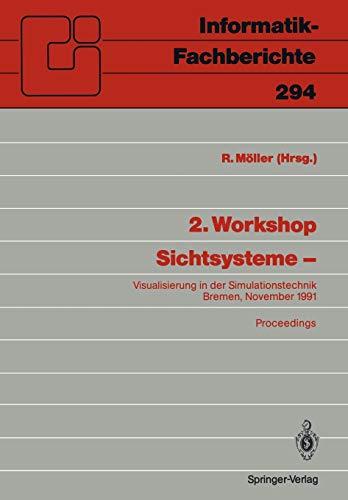 2. Workshop Sichtsysteme -: Visualisierung in der Simulationstechnik Bremen, 18./19. November 1991 (Informatik-Fachberichte, 294, Band 294)