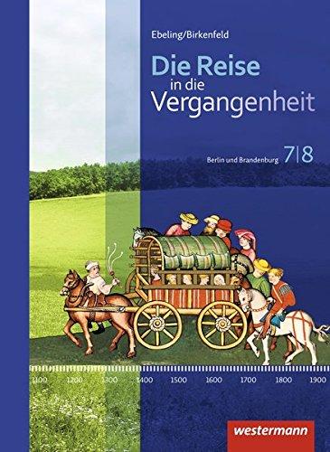 Die Reise in die Vergangenheit - Ausgabe 2016 für Berlin und Brandenburg: Schülerband 7 / 8