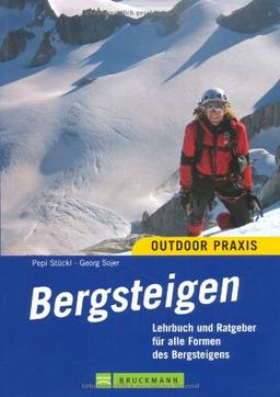 Bergsteigen: Lehrbuch und Ratgeber für alle Formen des Bergsteigens