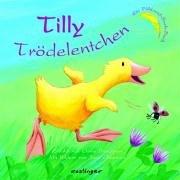 Tilly Trödelentchen. Pappausgabe