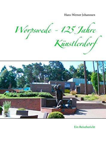 Worpswede - 125 Jahre Künstlerdorf: Ein Reisebericht