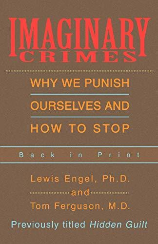 Imaginary Crimes: Why We Punish Ourselves and How to Stop