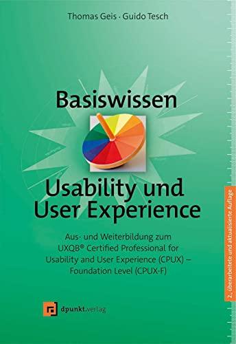 Basiswissen Usability und User Experience: Aus- und Weiterbildung zum UXQB® Certified Professional for Usability and User Experience (CPUX) – Foundation Level (CPUX-F)