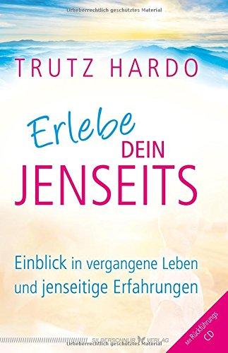 Erlebe dein Jenseits. Einblick in vergangene Leben und jenseitige Erfahrungen. Mit Rückführungs-CD