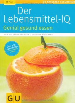 Lebensmittel-IQ, Der: Genial gesund essen (GU Ratgeber Gesundheit)