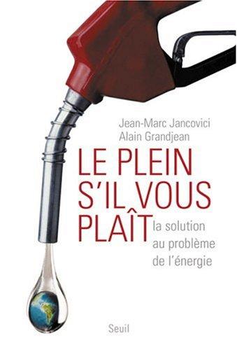 Le plein, s'il vous plaît ! : la solution au problème de l'énergie