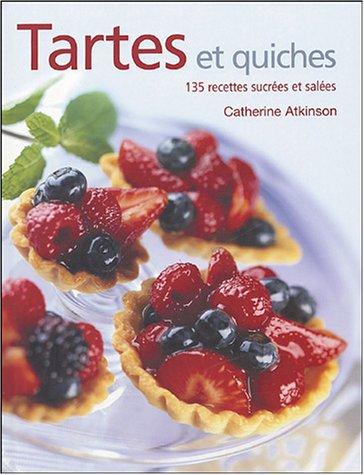 Tartes et quiches : 135 recettes sucrées et salées