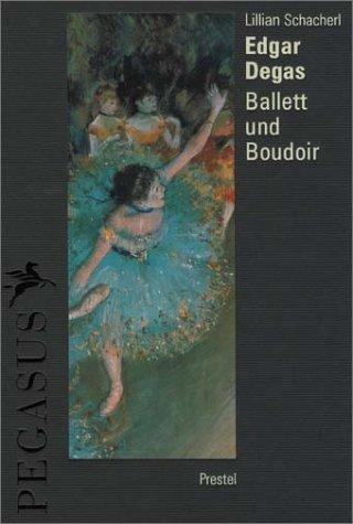 Edgar Degas. Ballett und Boudoir (Pegasus Library)