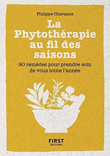 La phytothérapie au fil des saisons : 90 remèdes pour prendre soin de vous toute l'année