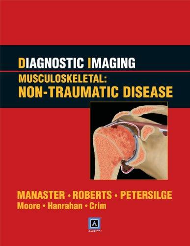 Diagnostic Imaging : Musculoskeletal: Non-traumatic Disease