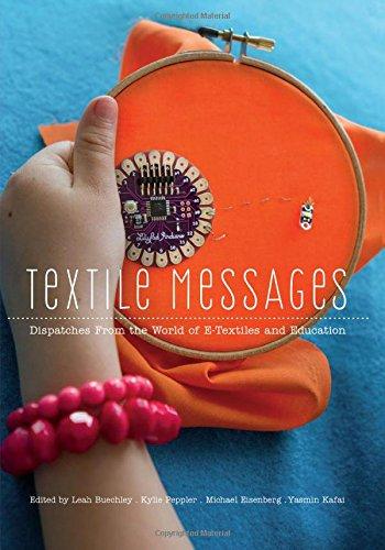 Textile Messages: Dispatches From the World of E-Textiles and Education (New Literacies and Digital Epistemologies)