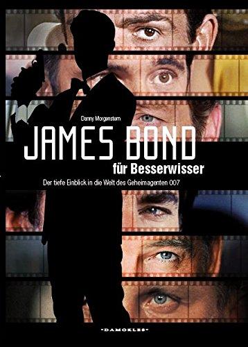 James Bond für Besserwisser: Der tiefe Einblick in die Welt des Geheimagenten 007