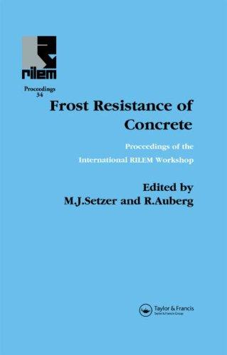 Frost Resistance of Concrete: Proceedings of the International RILEM Workshop on Resistance of Concrete to Freezing and Thawing With or Without ... : University of Essen, September 22-23,1997