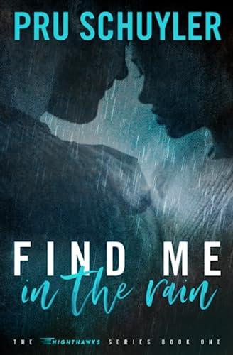 Find Me in the Rain (Nighthawks, Band 1)